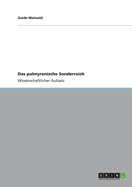 Das palmyrenische Sonderreich - Guido Maiwald
