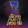 Cover-Bild zum Titel 'The Smashed Man of Dread End Lib/E' von 'J. W. Ocker'