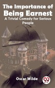 Cover-Bild zum Titel 'The Importance Of Being Earnest A Trivial Comedy for Serious People' von 'Oscar Wilde'