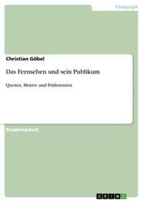 Das Fernsehen und sein Publikum - Christian Göbel