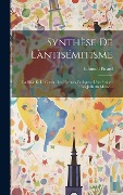 Cover-Bild zum Titel 'Synthèse De Làntisémitisme: La Bible Et Le Coran: Les Hymnes Védiques: L'art Arabe: Les Juifs Au Maroc...' von 'Edmond Picard'