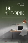 Cover-Bild zum Titel 'Die Autorin' von 'Natascha Kippes'