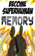 Increase your Memory: Improve your Memory Power with Become Superhuman - Matthew Kroach