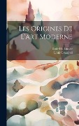 Cover-Bild zum Titel 'Les Origines De L'art Moderne' von 'Louis Courajod, Ecole Du Louvre'