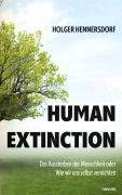 Cover-Bild zum Titel 'Human extinction - Das Aussterben der Menschheit oder Wie wir uns selbst vernichten' von 'Holger Hennersdorf'