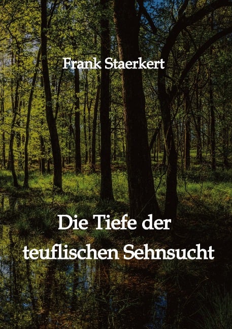 Die Tiefe der teuflischen Sehnsucht - Frank Staerkert