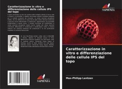 Cover-Bild zum Titel 'Caratterizzazione in vitro e differenziazione delle cellule IPS del topo' von 'Max-Philipp Lentzen'