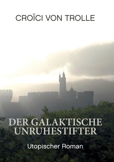 Der galaktische Unruhestifter - Croici von Trolle