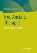 Cover-Bild zum Titel 'Irre, Anstalt, Therapie' von 'Stephan Quensel'
