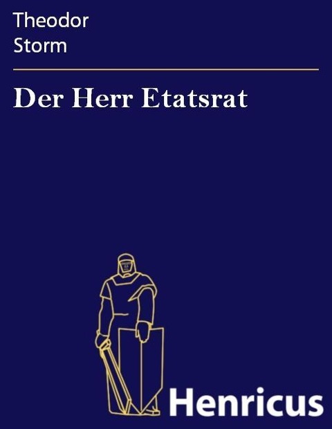 Der Herr Etatsrat - Theodor Storm