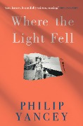 Cover-Bild zum Titel 'Where the Light Fell' von 'Philip Yancey'