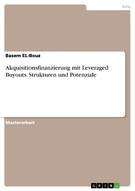Akquisitionsfinanzierung mit Leveraged Buyouts. Strukturen und Potenziale - Basem El-Bouz
