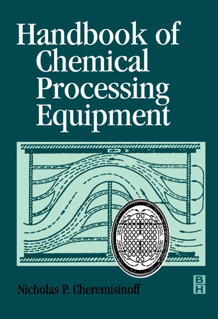 Handbook of Chemical Processing Equipment - Nicholas P Cheremisinoff Consulting Engineer