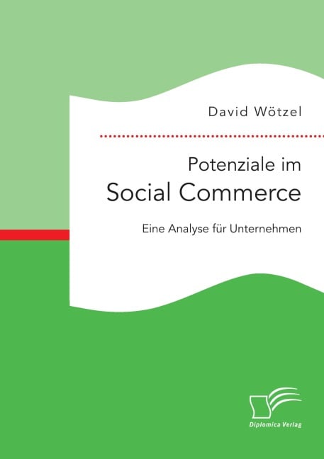 Potenziale im Social Commerce: Eine Analyse für Unternehmen - David Wötzel