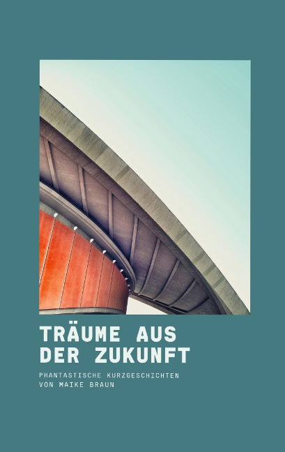 Träume aus der Zukunft - Maike Braun