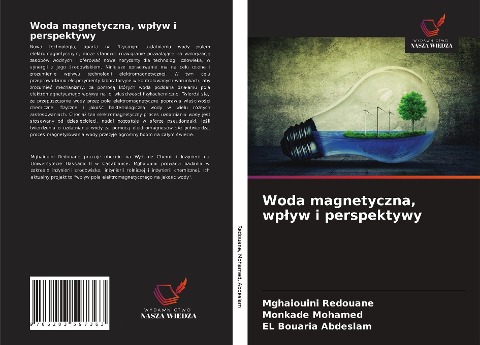 Woda magnetyczna, wp¿yw i perspektywy - Mghaiouini Redouane, Monkade Mohamed, El Bouaria Abdeslam