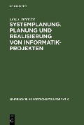 Cover-Bild zum Titel 'Systemplanung. Planung und Realisierung von Informatik-Projekten' von 'Lutz J. Heinrich'