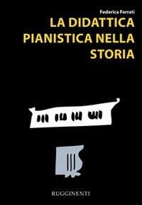 La didattica pianistica nella storia - Federica Ferrati