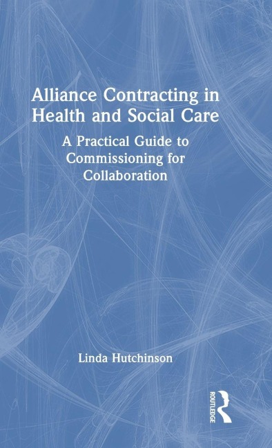 Alliance Contracting in Health and Social Care - Linda Hutchinson