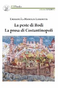 La peste di Rodi. La presa di Costantinopoli - Emmanuìl-Manolis Limenitis