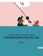 Cover-Bild zum Titel 'LE FÉMINISME FRANCAIS' von 'Charles Marie Joseph Turgeon'