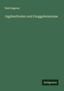 Cover-Bild zum Titel 'Jagdmethoden und Fanggeheimnisse' von 'Emil Regener'