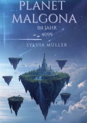Cover-Bild zum Titel 'Planet Malgona Im Jahr 4099: | Spannendes Kinderbuch, mit wilden Abenteuer' von 'Sylvia Müller'