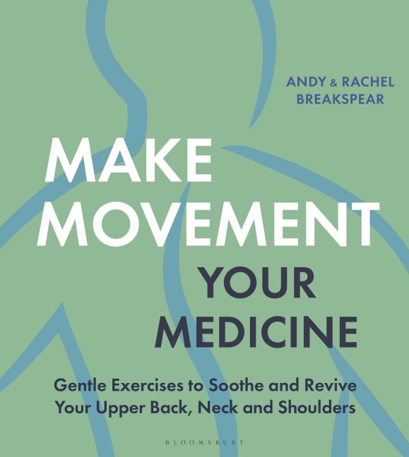 Make Movement Your Medicine - Andy Breakspear, Rachel Breakspear