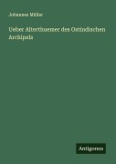 Cover-Bild zum Titel 'Ueber Alterthuemer des Ostindischen Archipels' von 'Johannes Müller'