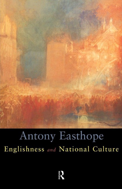 Englishness and National Culture - Antony Easthorpe