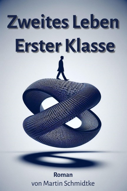 Zweites Leben Erster Klasse - Martin Schmidtke, Martin Schmidtke
