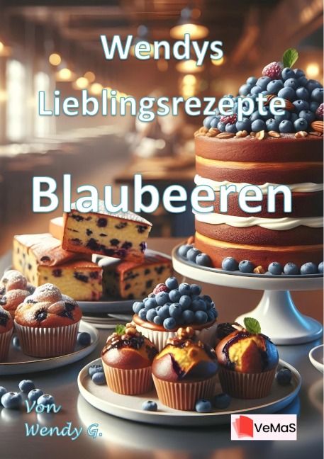 Wendys Lieblingsrezepte - Blaubeeren - Wendy G.