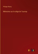 Cover-Bild zum Titel 'Mémoires sur le siège de Tournay' von 'Philippe Warny'