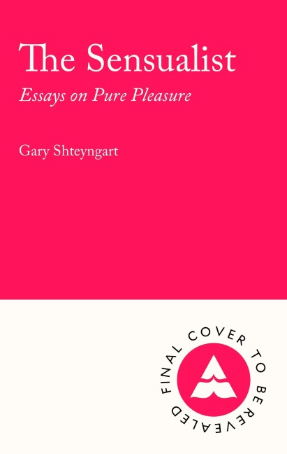 The Sensualist - Gary Shteyngart