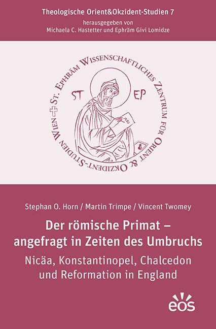 Der römische Primat - angefragt in Zeiten des Umbruchs - Stephan O. Horn, Martin Trimpe, Vincent Twomey