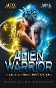 Cover-Bild zum Titel 'Alien Warrior - Colliding Worlds' von 'Mike Stone, Kitty Stone'