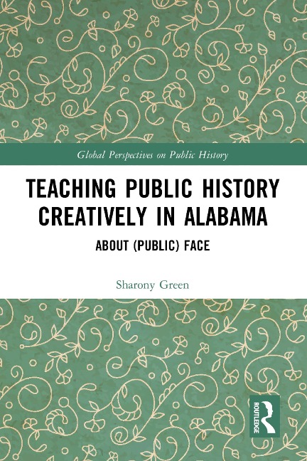 Teaching Public History Creatively in Alabama - Sharony Green