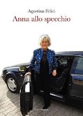 Cover-Bild zum Titel 'Anna allo specchio' von 'Agostina Felici'