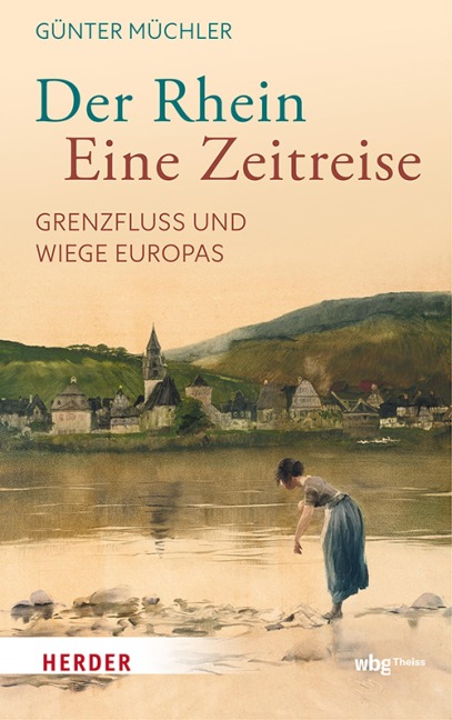 Der Rhein - eine Zeitreise - Günter Müchler