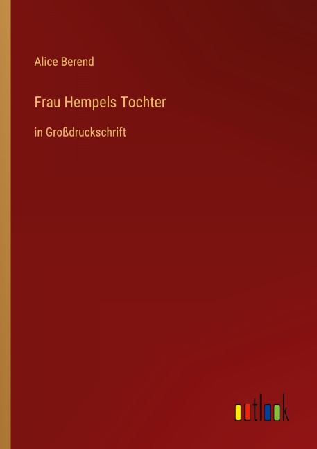 Frau Hempels Tochter - Alice Berend