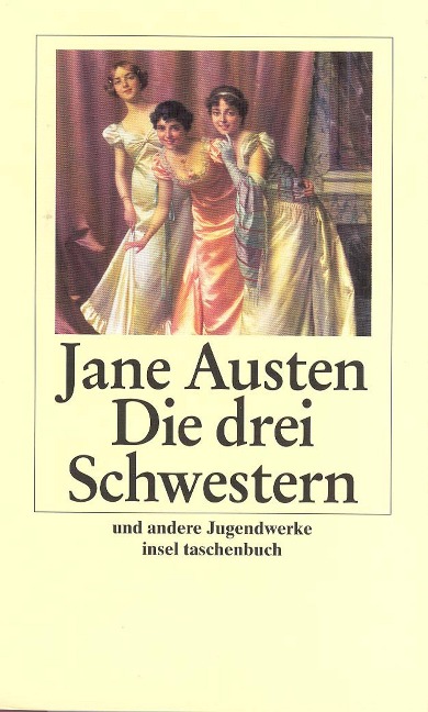 Die drei Schwestern und andere Jugendwerke - Jane Austen