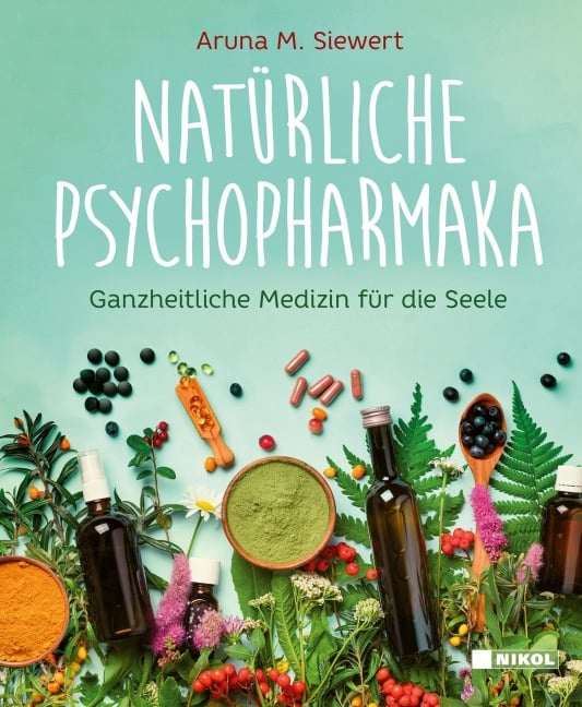 Natürliche Psychopharmaka - Aruna M. Siewert