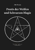 Praxis der weissen und schwarzen Magie - Det Morson