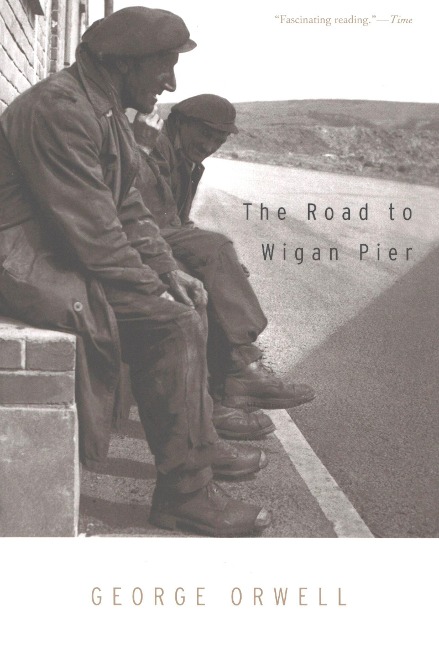 Road to Wigan Pier - George Orwell