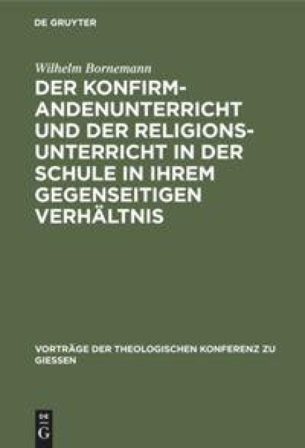 Der Konfirmandenunterricht und der Religionsunterricht in der Schule in ihrem gegenseitigen Verhältnis - Wilhelm Bornemann