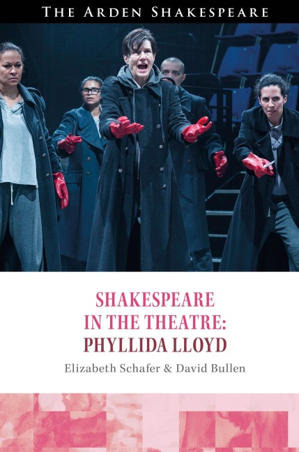 Shakespeare in the Theatre Phyllida Lloyd - Elizabeth Schafer, David Bullen