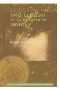 Cover-Bild zum Titel 'J.M.G. Le Clézio Et La Métaphore Exotique' von 'Bruno Thibault'