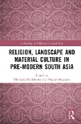 Cover-Bild zum Titel 'Religion, Landscape and Material Culture in Pre-modern South Asia' von ''