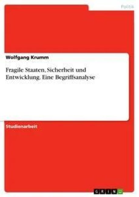 Fragile Staaten, Sicherheit und Entwicklung. Eine Begriffsanalyse - Wolfgang Krumm