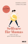 Cover-Bild zum Titel 'Selfcare für Mamas' von 'Daniela Gaigg, Linda Syllaba'